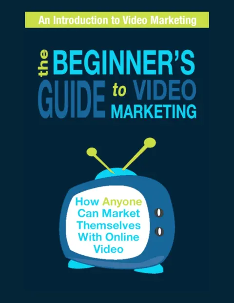 The Beginner's Guide to Video Marketing
