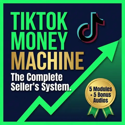 TIKTOK MONEY MACHINE : The Complete Seller's system